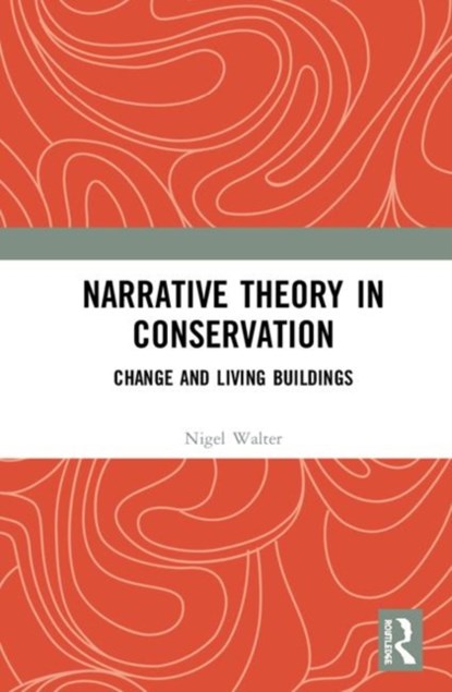 Narrative Theory in Conservation, NIGEL (UNIVERSITY OF YORK,  UK) Walter - Gebonden - 9781138385276