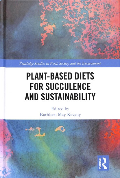 Plant-Based Diets for Succulence and Sustainability, KATHLEEN MAY (DALHOUSIE UNIVERSITY,  Canada) Kevany - Gebonden - 9781138385405