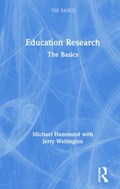 Education Research: The Basics | Hammond, Michael (university of Warwick, Uk) ; Wellington, Jerry | 