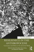 Resilience in the Anthropocene | Chandler, David (university of Westminster, United Kingdom) ; Grove, Kevin, C.S.C. (florida International University, Usa) ; Wakefield, Stephanie (florida International University, Usa) | 