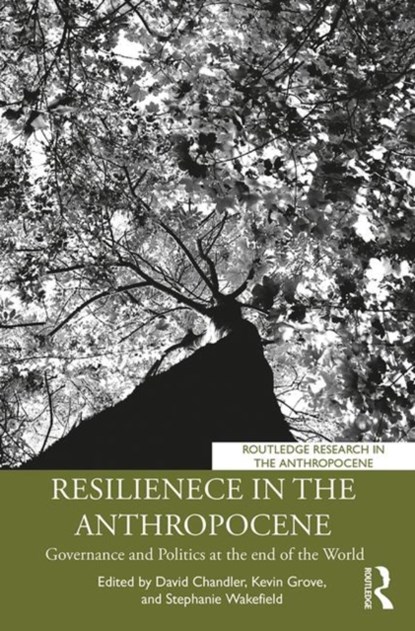 Resilience in the Anthropocene, DAVID (UNIVERSITY OF WESTMINSTER,  UK) Chandler ; Kevin, C.S.C. Grove ; Stephanie (Florida International University, USA) Wakefield - Paperback - 9781138387447