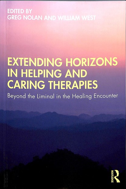 Extending Horizons in Helping and Caring Therapies, Greg Nolan ; William West - Paperback - 9781138387461