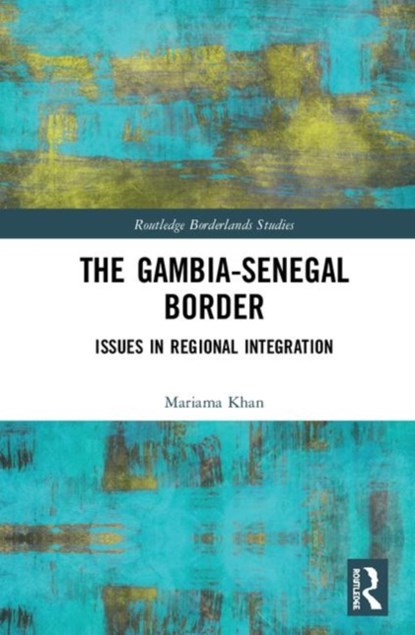 The Gambia-Senegal Border, Mariama Khan - Gebonden - 9781138387867