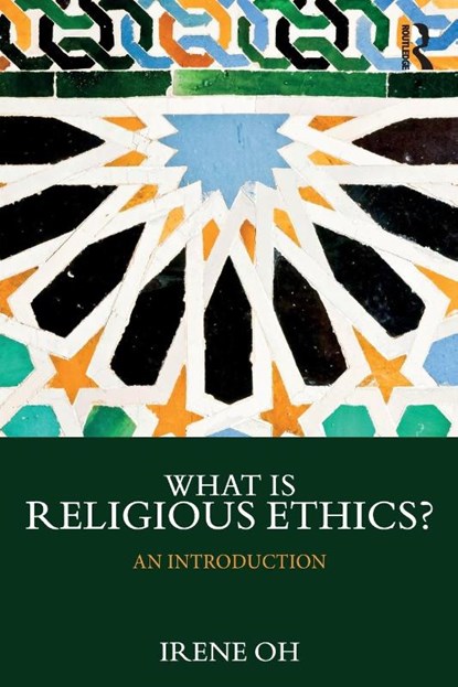 What is Religious Ethics?, Irene (The George Washington University Oh - Paperback - 9781138393592