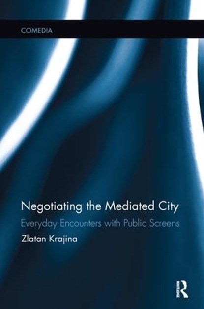 Negotiating the Mediated City, Zlatan Krajina - Paperback - 9781138400320