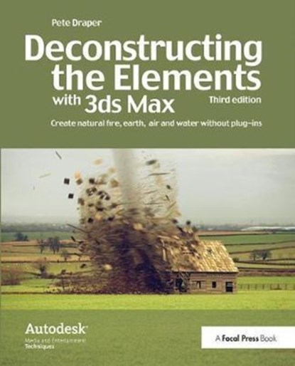 Deconstructing the Elements with 3ds Max, Pete Draper - Gebonden - 9781138400870