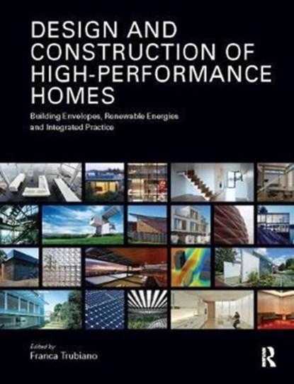 Design and Construction of High-Performance Homes, Franca Trubiano - Gebonden - 9781138409064