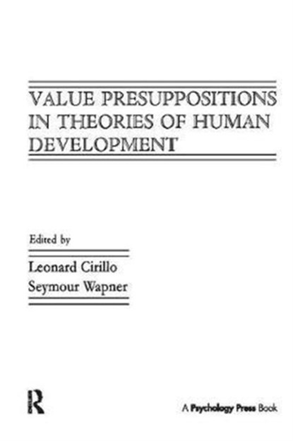 Value Presuppositions in Theories of Human Development, Leonard Cirillo ; Seymour Wapner - Gebonden - 9781138417281