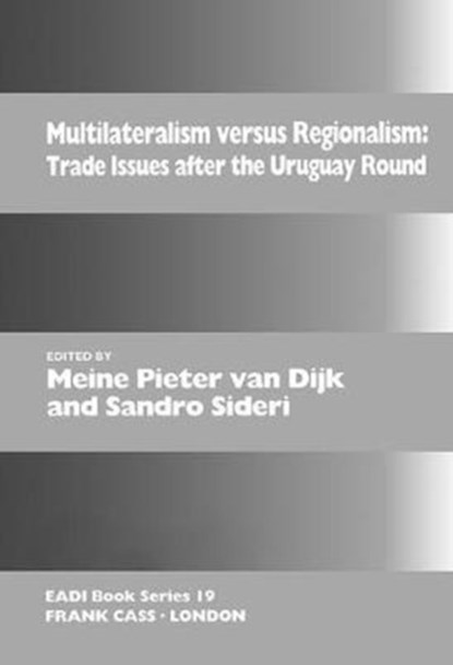 Multilateralism Versus Regionalism, Meine Pieter van Dijk ; Sandro Sideri - Gebonden - 9781138419254