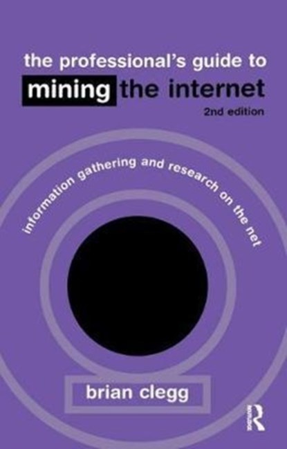 The Professional's Guide to Mining the Internet, Brian Clegg - Gebonden - 9781138419612
