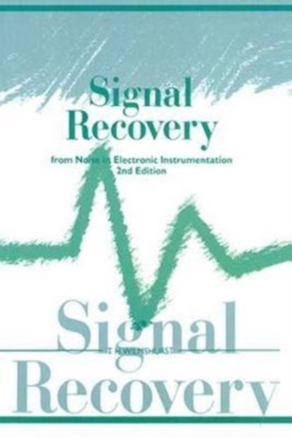 Signal Recovery from Noise in Electronic Instrumentation, T.H (UNIVERSITY OF SOUTHAMPTON,  UK) Wilmshurst - Gebonden - 9781138422421