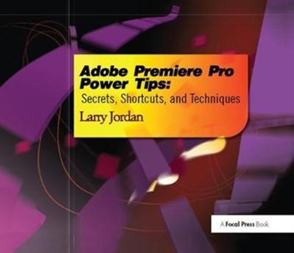 Adobe Premiere Pro Power Tips, Larry Jordan - Gebonden - 9781138426108