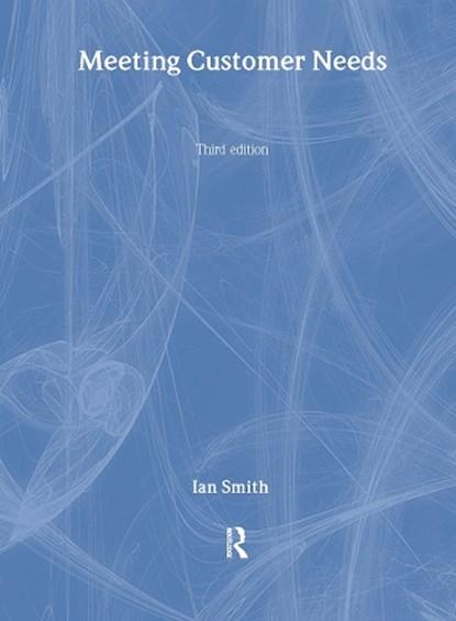 Meeting Customer Needs, Ian Smith - Gebonden - 9781138433236