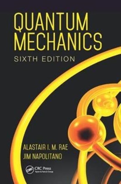 Quantum Mechanics, ALASTAIR I. M. (BIRMINGHAM UNIVERSITY,  UK) Rae ; Jim Napolitano - Gebonden - 9781138458338