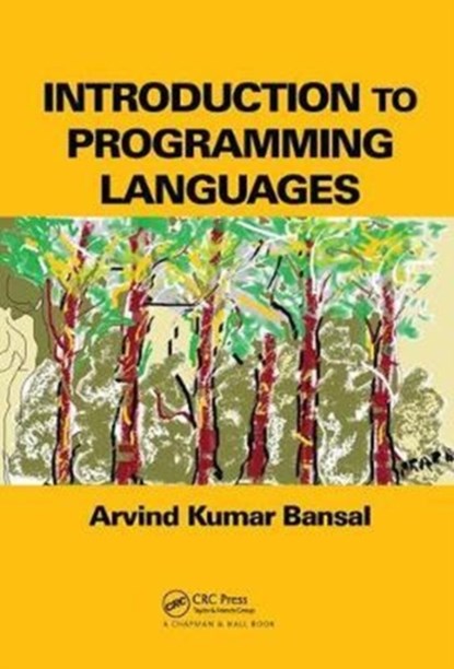 Introduction to Programming Languages, ARVIND KUMAR (KENT STATE UNIVERSITY,  Department of Computer Science, Ohio, USA) Bansal - Gebonden - 9781138460812
