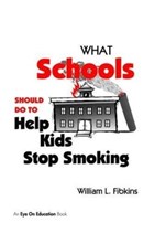 What Schools Should Do to Help Kids Stop Smoking | William Fibkins | 