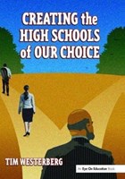 Creating the High Schools of Our Choice | Tim Westerberg | 