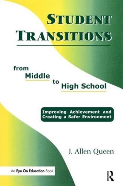 Student Transitions From Middle to High School, J. Allen Queen - Gebonden - 9781138472747