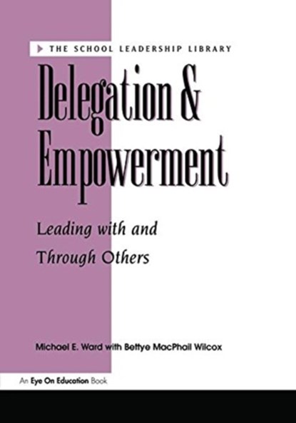 Delegation and Empowerment, Bettye MacPhail Wilcox - Gebonden - 9781138472761