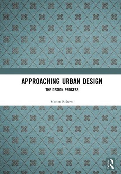 Approaching Urban Design, Marion Roberts ; Clara Greed - Gebonden - 9781138474079