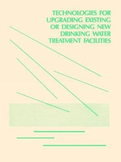 Technologies for Upgrading Existing or Designing New Drinking Water, Us Epa - Gebonden - 9781138475328