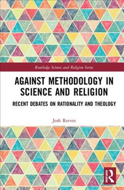 Against Methodology in Science and Religion, JOSH (SAMFORD UNIVERSITY,  USA) Reeves - Gebonden - 9781138477940