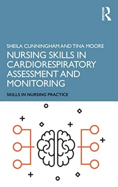Nursing Skills in Cardiorespiratory Assessment and Monitoring, TINA (MIDDLESEX UNIVERSITY,  UK) Moore ; Sheila (Middlesex University, UK) Cunningham - Paperback - 9781138479326