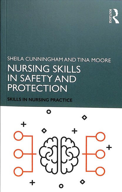 Nursing Skills in Safety and Protection, SHEILA (MIDDLESEX UNIVERSITY,  UK) Cunningham ; Tina (Middlesex University, UK) Moore - Paperback - 9781138479418