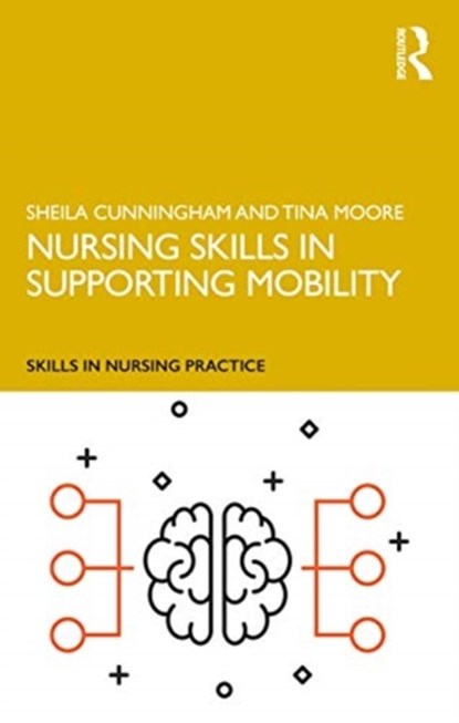 Nursing Skills in Supporting Mobility, SHEILA (MIDDLESEX UNIVERSITY,  UK) Cunningham ; Tina (Middlesex University, UK) Moore - Paperback - 9781138479555