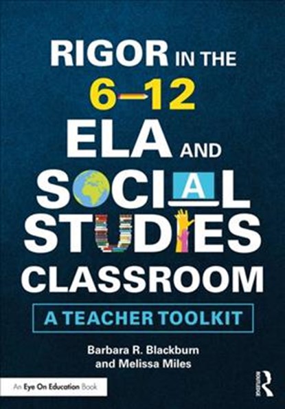 Rigor in the 6–12 ELA and Social Studies Classroom, Barbara R. (Blackburn Consulting Group Blackburn ; Melissa Miles - Paperback - 9781138480773