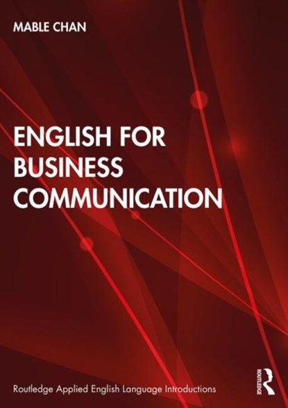 English for Business Communication, MABLE (THE HONG KONG POLYTECHNIC UNIVERSITY,  Hong Kong) Chan - Paperback - 9781138481688