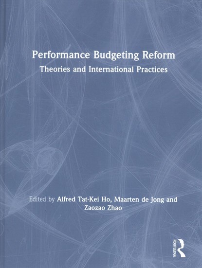 Performance Budgeting Reform, ALFRED (UNIVERSITY OF KANSAS,  USA) Ho ; Maarten de Jong ; Zaozao Zhao - Gebonden - 9781138483286