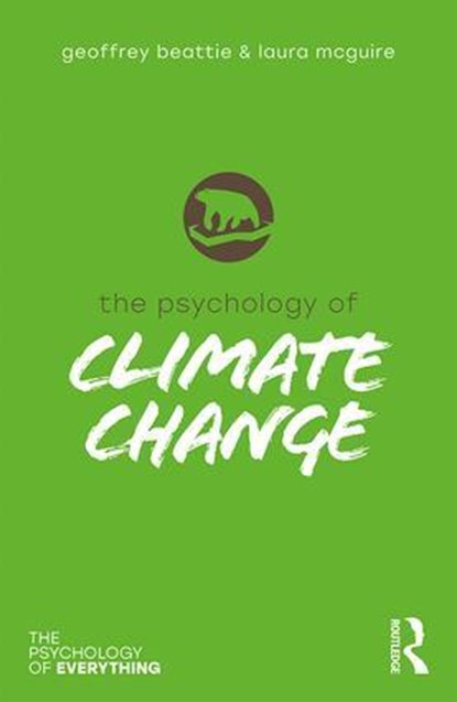 The Psychology of Climate Change, Geoffrey Beattie ; Laura McGuire - Paperback - 9781138484528