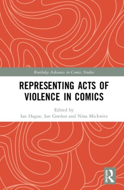 Representing Acts of Violence in Comics, Nina Mickwitz ; Ian Horton ; Ian Hague - Gebonden - 9781138484535
