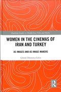 Women in the Cinemas of Iran and Turkey | Goenul Doenmez-Colin | 