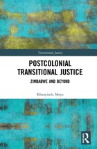 Postcolonial Transitional Justice | Khanyisela Moyo | 