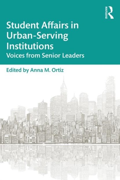 Student Affairs in Urban-Serving Institutions, ANNA M. (LONG BEACH STATE UNIVERSITY,  USA) Ortiz - Gebonden - 9781138487383