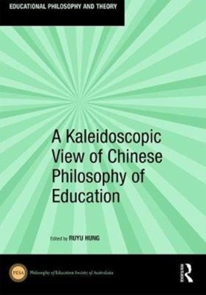 A Kaleidoscopic View of Chinese Philosophy of Education, RUYU (NATIONAL CHIAYI UNIVERSITY,  Taiwan) Hung - Gebonden - 9781138489288
