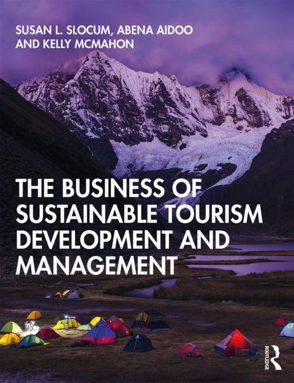 The Business of Sustainable Tourism Development and Management, Susan L. Slocum ; Abena Aidoo ; Kelly McMahon - Paperback - 9781138492165
