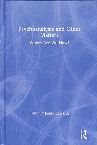 Psychoanalysis and Other Matters, Judith Edwards - Gebonden - 9781138494626