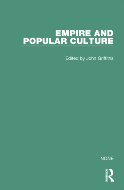 Empire and Popular Culture, John Griffiths - Gebonden - 9781138495043