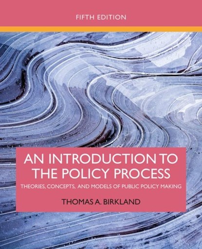 An Introduction to the Policy Process, THOMAS A. (NORTH CAROLINA STATE UNIVERSITY,  USA) Birkland - Paperback - 9781138495616