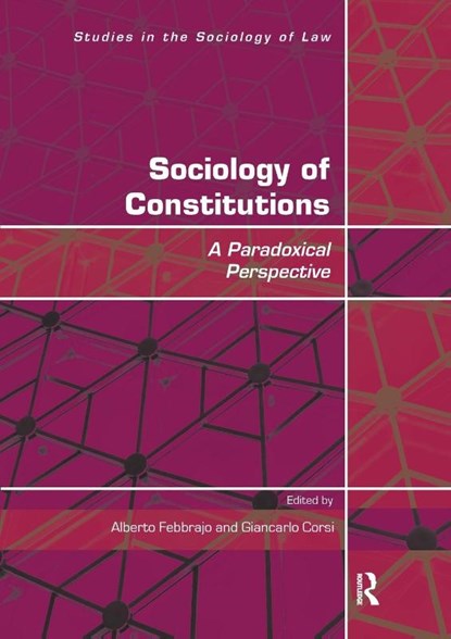Sociology of Constitutions, Alberto (Universita degli Studi di Macerata Febbrajo ; Giancarlo (University of Modena & Reggio Emilia Corsi - Paperback - 9781138497566