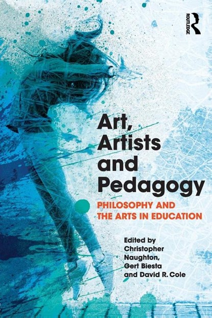 Art, Artists and Pedagogy, Christopher Naughton ; Gert (Maynooth University Biesta ; David Cole - Paperback - 9781138500600