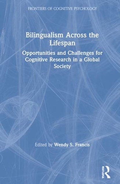 Bilingualism Across the Lifespan, Wendy S. Francis - Gebonden - 9781138500808