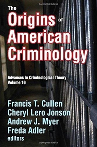 The Origins of American Criminology, Francis T. Cullen ; Cheryl Lero Jonson ; Andrew J. Myer ; Freda Adler - Paperback - 9781138516557
