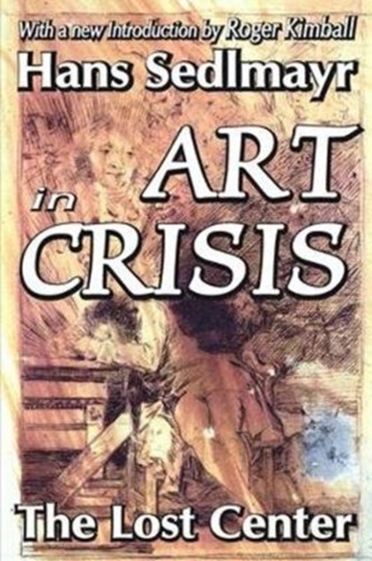 Art in Crisis, Hans Sedlmayr - Gebonden - 9781138518957