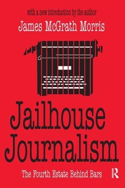 Jailhouse Journalism, MORRIS,  James McGrath - Gebonden - 9781138526488