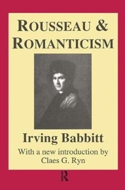 Rousseau and Romanticism, Irving Babbitt - Gebonden - 9781138532120