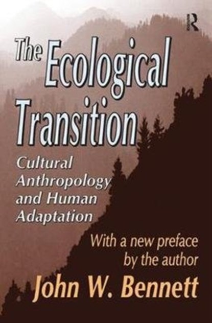 The Ecological Transition, John W. Bennett - Gebonden - 9781138535312